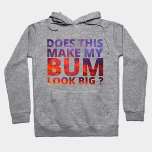 Does this make my bum look big? Hoodie